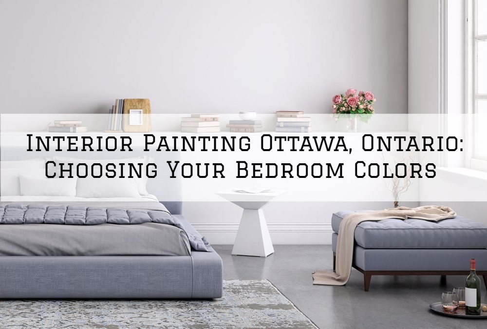 Interior Painting Ottawa, Ontario: Choosing Your Bedroom Colors