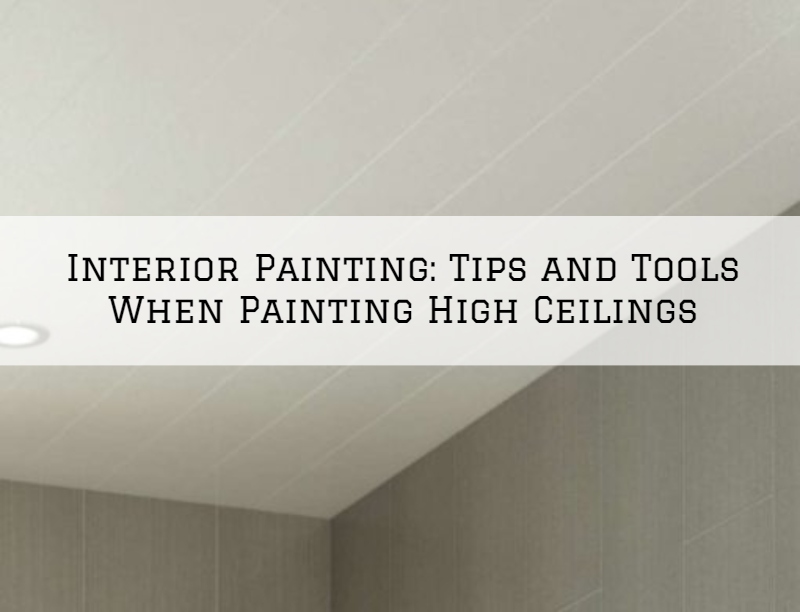 Interior Painting Ottawa, Ontario: Tips and Tools When Painting High Ceilings