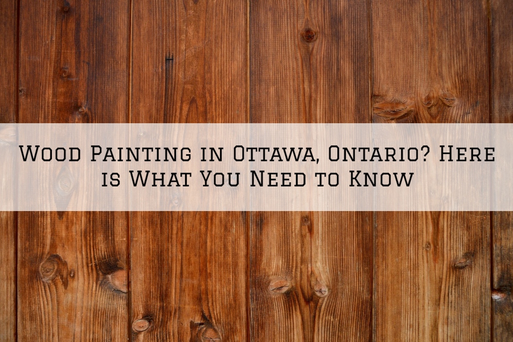 Wood Painting in Ottawa, Ontario? Here is What You Need to Know