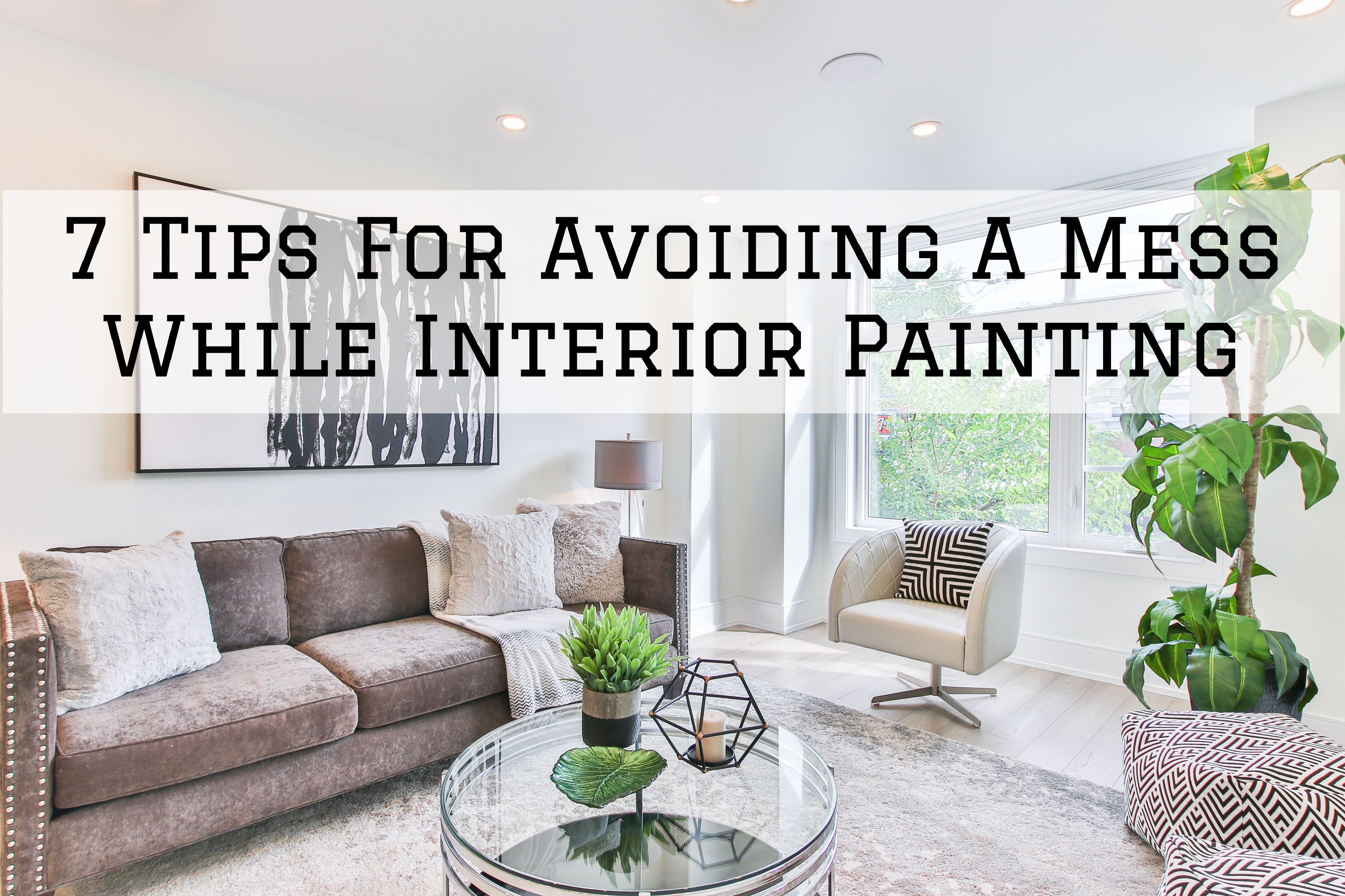 7 Tips For Avoiding A Mess While Interior Painting in Ottawa, Ontario