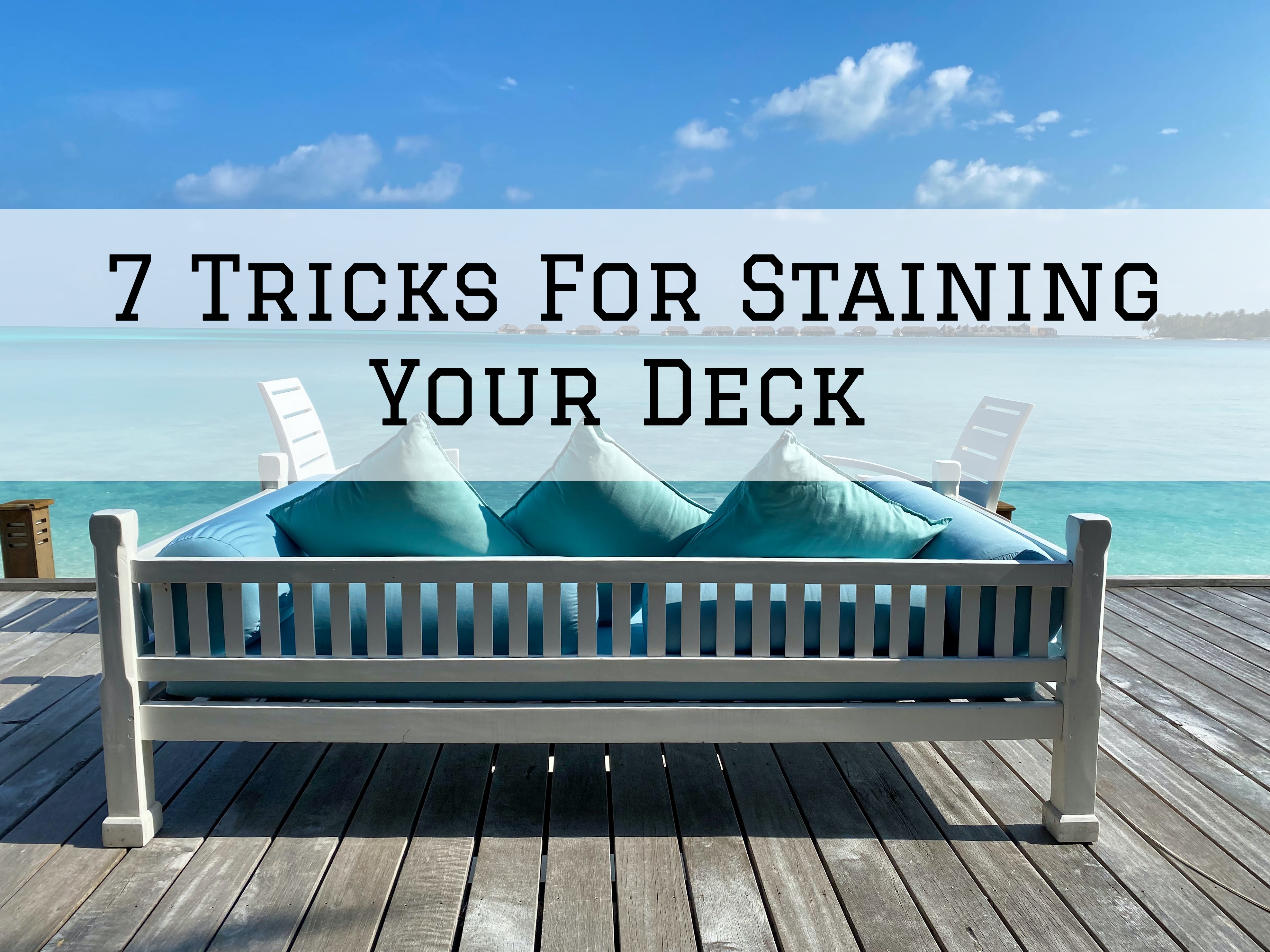 7 Tricks For Staining Your Deck in Ottawa, Ontario