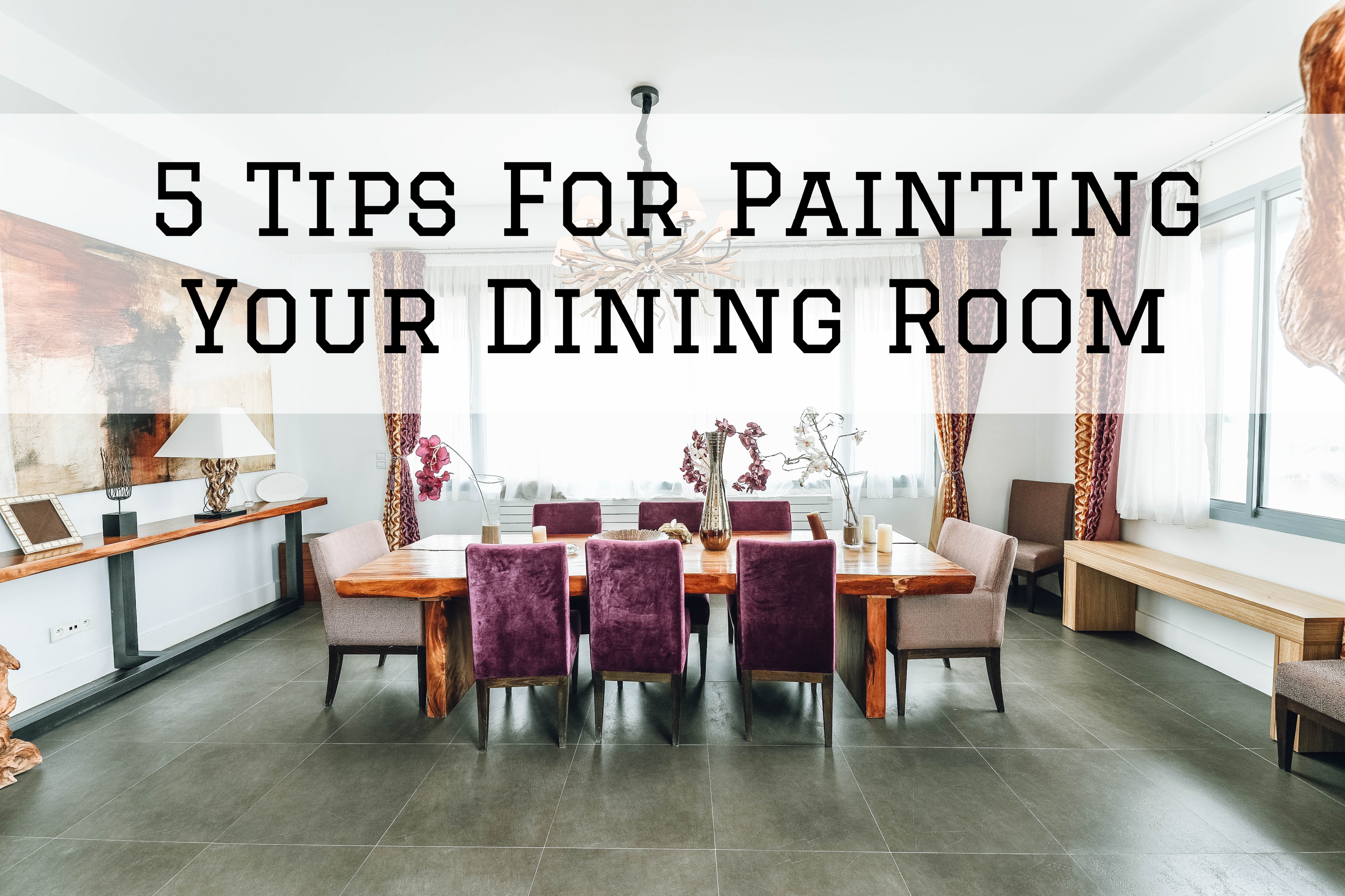 5 Tips For Painting Your Dining Room in Ottawa, Ontario
